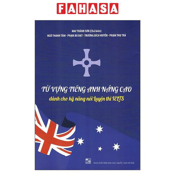 Sách - Từ Vựng Tiếng Anh Nâng Cao - Dành Cho Kỹ Năng Nói Luyện Thi Ielts