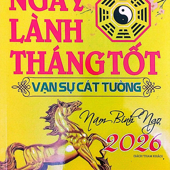 Ngày Lành Tháng Tốt Vạn Sự Cát Tường Năm Bính Ngọ 2026 (Sách Tham Khảo) - Abb