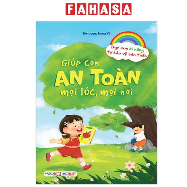 Sách - Dạy Con Kĩ Năng Tự Bảo Vệ Bản Thân - Giúp Con An Toàn Mọi Lúc, Mọi Nơi