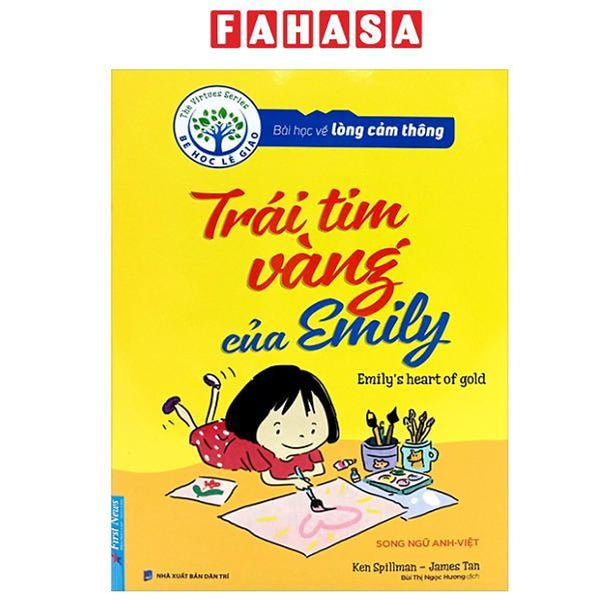 Sách - Bài Học Về Lòng Cảm Thông - Trái Tim Vàng Của Emily (Song Ngữ Anh - Việt) (Tái Bản 2024)
