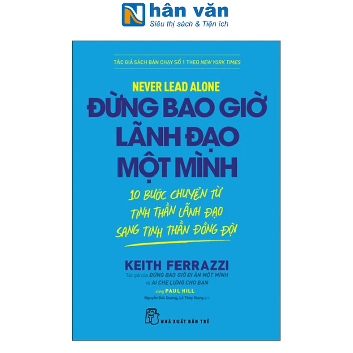 Sách - Never Lead Alone - Đừng Bao Giờ Lãnh Đạo Một Mình - 10 Bước Chuyển Từ Tinh Thần Lãnh Đạo Sang Tinh Thần Đồng Đội