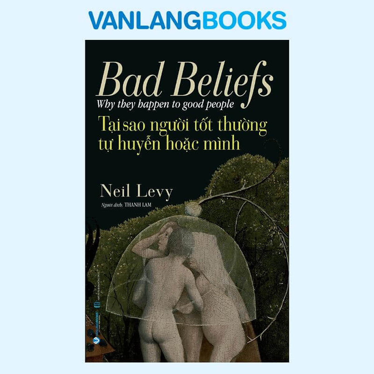 Tại Sao Người Tốt Thường Tự Huyễn Hoặc Mình - Vanlangbooks
