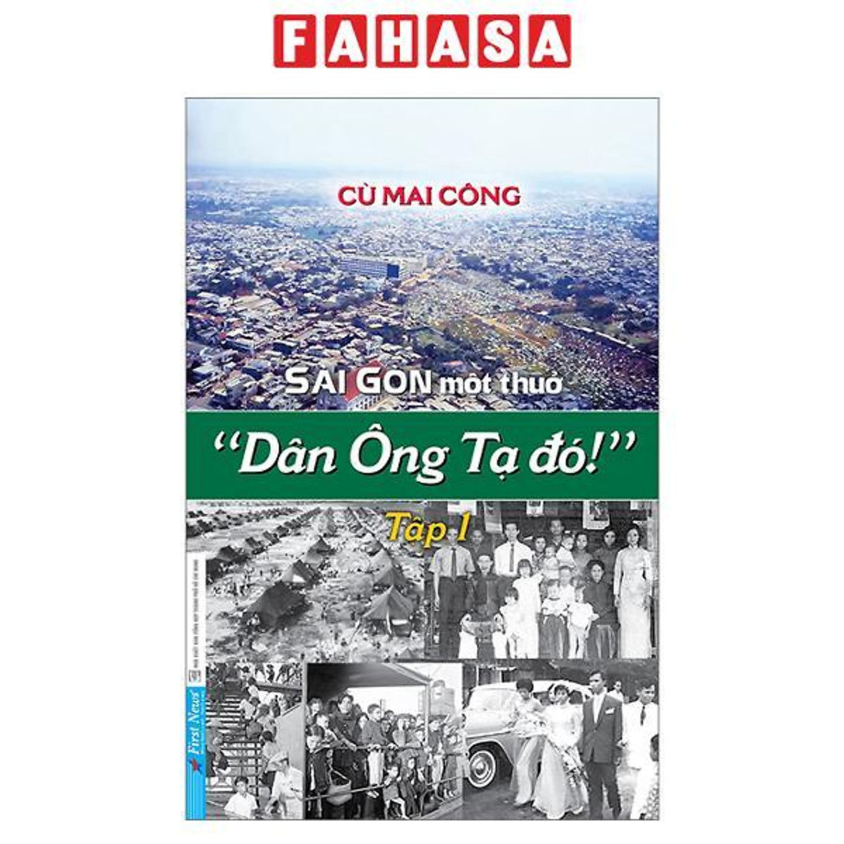Sách - Sài Gòn Một Thuở - “Dân Ông Tạ Đó!” - Tập 1