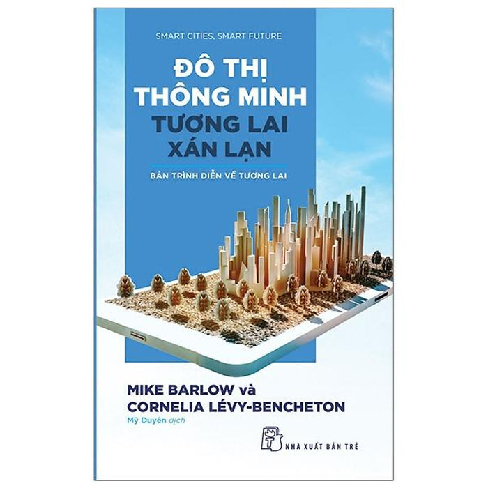 Sách - Đô Thị Thông Minh, Tương Lai Xán Lạn: Bản Trình Diễn Về Tương Lai