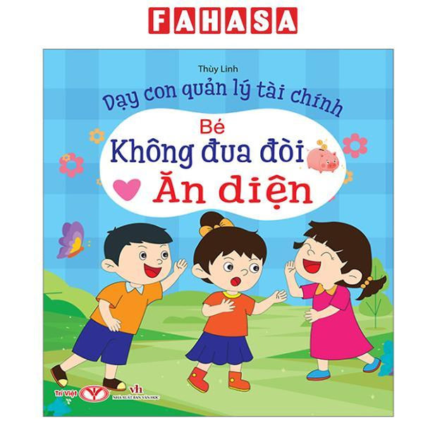 Sách - Dạy Con Quản Lý Tài Chính - Bé Không Đua Đòi Ăn Diện
