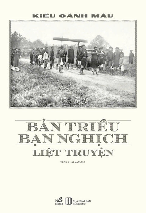 [Giải Cứu Sách Hay] Bản Triều Bạn Nghịch Liệt Truyện - Kiều Oánh Mậu – Trần Khải Văn Dịch – Nhã Nam