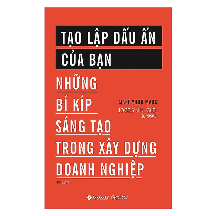 Tạo Lập Dấu Ấn Của Bạn: Những Bí Kíp Sáng Tạo Trong Xây Dựng Doanh Nghiệp - Bản Quyền