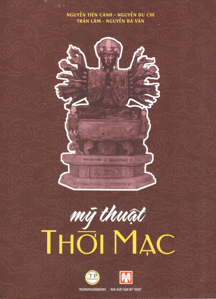 Mỹ Thuật Thời Mạc (Kèm Phụ Bản Ảnh Màu)