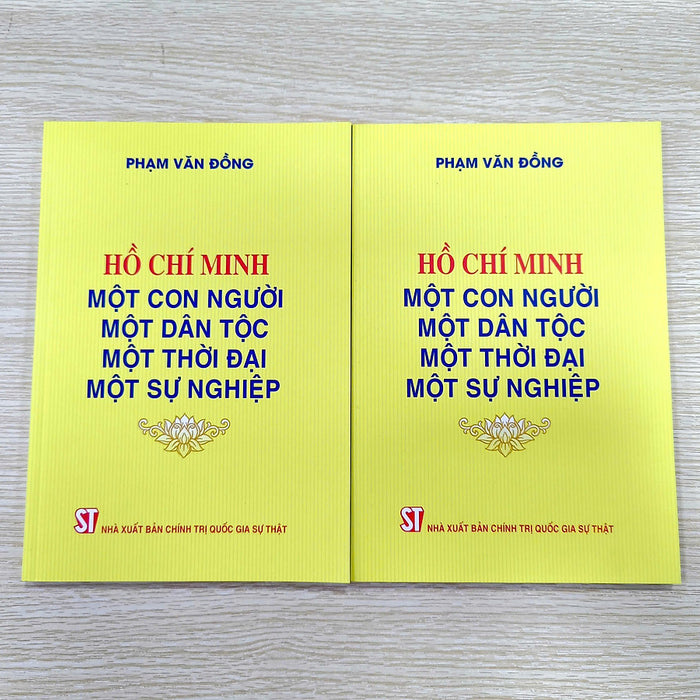 Hồ Chí Minh - Một Con Người, Một Dân Tộc, Một Thời Đại, Một Sự Nghiệp.