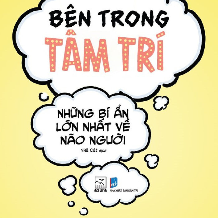 Bên Trong Tâm Trí - Những Bí Ẩn Lớn Nhất Về Não Người