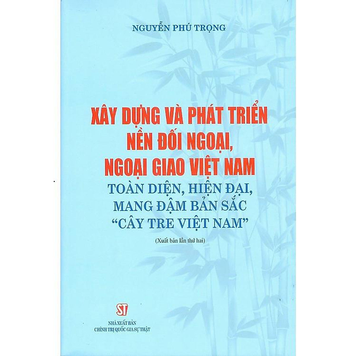 Sách Xây Dựng Và Phát Triển Nền Đối Ngoại, Ngoại Giao Việt Nam Toàn Diện, Hiện Đại, Mang Đậm Bản Sắc 