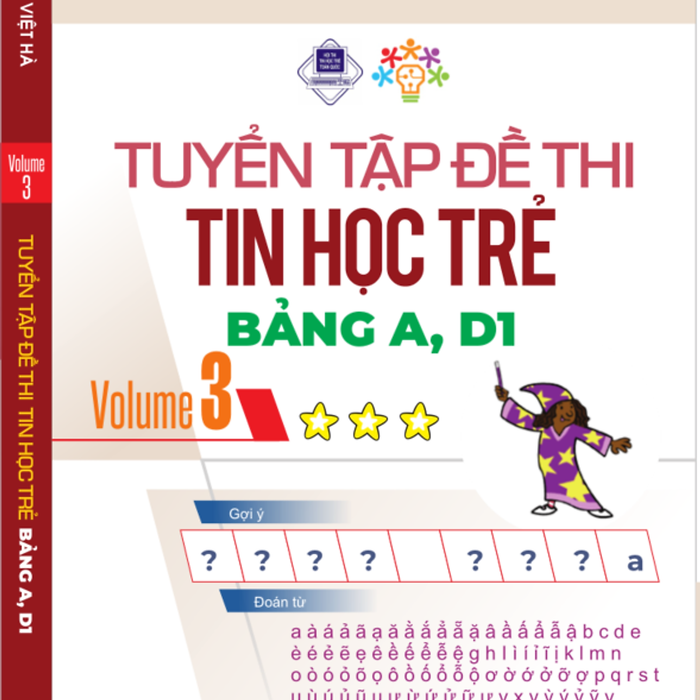 Tuyển Tập Đề Thi Tin Học Trẻ Bảng A, D1. Volume 3