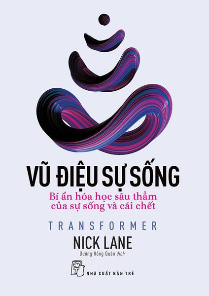 Vũ Điệu Sự Sống – Nick Lane – Dương Hồng Quân Dịch – Nxb Trẻ