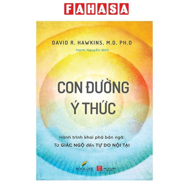 Sách - Con Đường Ý Thức - Hành Trình Khai Phá Bản Ngã - Từ Giác Ngộ Đến Tự Do Nội Tại