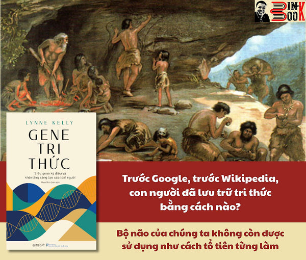 (Phụ Lục In Màu) Gene Tri Thức: Siêu Gene Kỳ Diệu Và Khả Năng Sáng Tạo Của Loài Người – Lynne Kelly - Phạm Minh Quân Dịch – Omega Plus