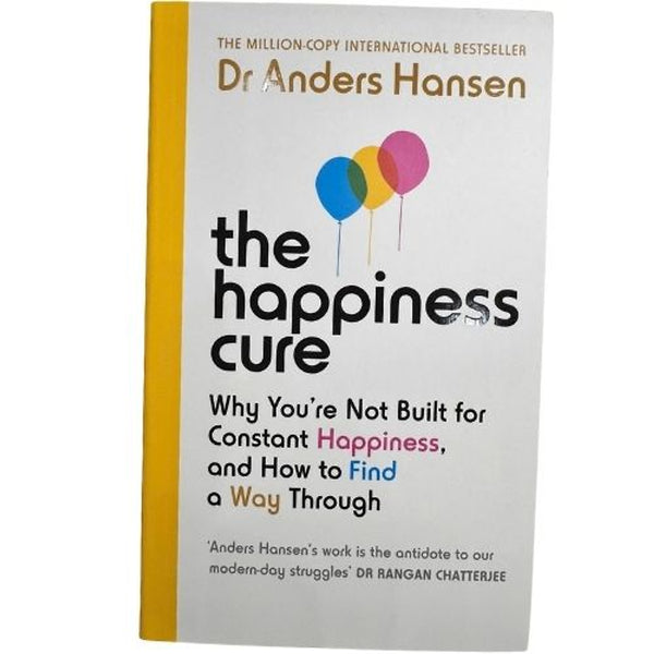 The Happiness Cure – Liệu Pháp Hạnh Phúc Why You’Re Not Built For Constant Happiness, And How To Find A Way Through Dr. Anders Hansen
