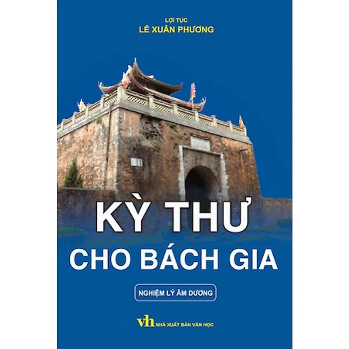 Kỳ Thư Cho Bách Gia - Nghiệm Lý Âm Dương - Nhà Xuất Bản Văn Học