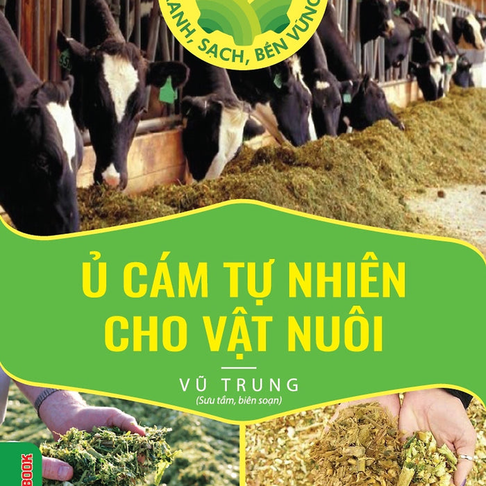 Ủ Cám Tự Nhiên Cho Vật Nuôi (Tủ Sách Làm Nông Kiểu Mới - Xanh, Sạch, Bền Vững)