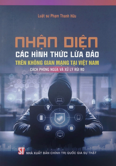 Nhận Diện Các Hình Thức Lừa Đảo Trên Không Gian Mạng Tại Việt Nam, Cách Phòng Ngừa Và Xử Lý Rủi Ro