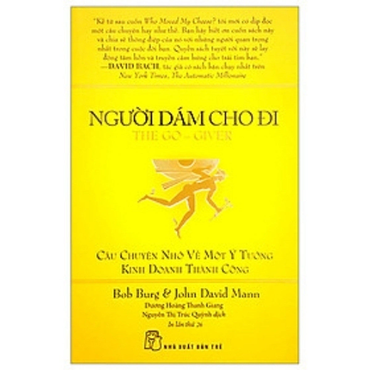 Người Dám Cho Đi – The Go-Giver: Câu Chuyện Nhỏ Về Một Ý Tưởng Kinh Doanh Thành Công | Bob Burg & John David Mann