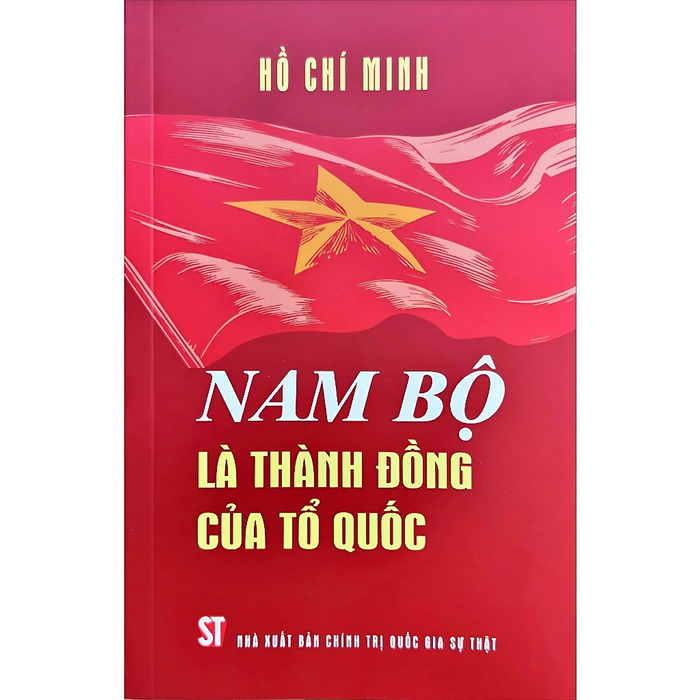 Sách - Nam Bộ Là Thành Đồng Của Tổ Quốc - Nxb Chính Trị Quốc Gia Sự Thật