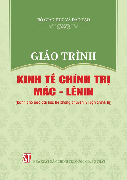 Giáo Trình Kinh Tế Chính Trị Mác-Lênin (Dành Cho Bậc Đại Học Hệ Không Chuyên Lý Luận Chính Trị)