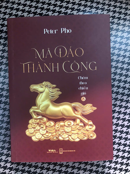 Sách Mới - Chém Theo Chiều Gió 8 - Mã Đáo Thành Công - Peter Pho