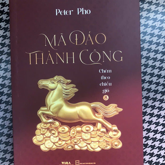 Sách Mới - Chém Theo Chiều Gió 8 - Mã Đáo Thành Công - Peter Pho