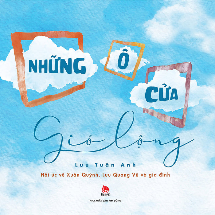 Những Ô Cửa Gió Lộng (Hồi Ức Về Xuân Quỳnh, Lưu Quang Vũ Và Gia Đình)