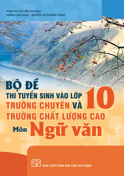 Sách - Bộ Đề Thi Tuyển Sinh Vào Lớp 10 Trường Chuyên Và Trường Chất Lượng Cao Môn Ngữ Văn