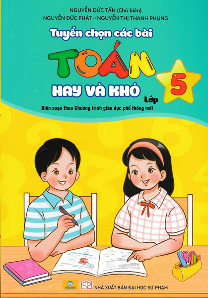 Nd - Tuyển Chọn Các Bài Toán Hay Và Khó Lớp 5 (Biên Soạn Theo Chương Trình Gdpt Mới)