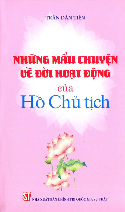 Những Mẩu Chuyện Về Đời Hoạt Động Của Hồ Chủ Tịch - St