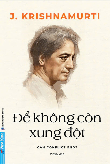 Để Không Còn Xung Đột - Can Conflict End - J. Krishnamurti - Vi Tiếu Dịch – Trí Việt