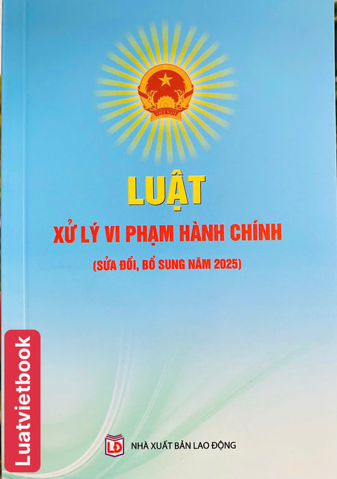 Luật Xử Lý Vi Phạm Hành Chính ( Sửa Đổi, Bổ Sung Năm 2025 )