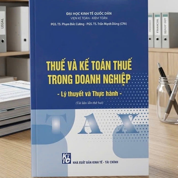 Sách Thuế Và Kế Toán Thuế Trong Doanh Nghiệp - Lý Thuyết Và Thực Hành (Tái Bản Lần Thứ Hai) - Đại Học Kinh Tế Quốc Dân