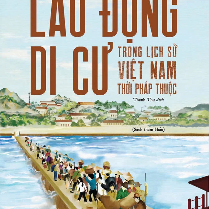 Lao Động Di Cư Trong Lịch Sử Việt Nam Thời Pháp Thuộc - Al