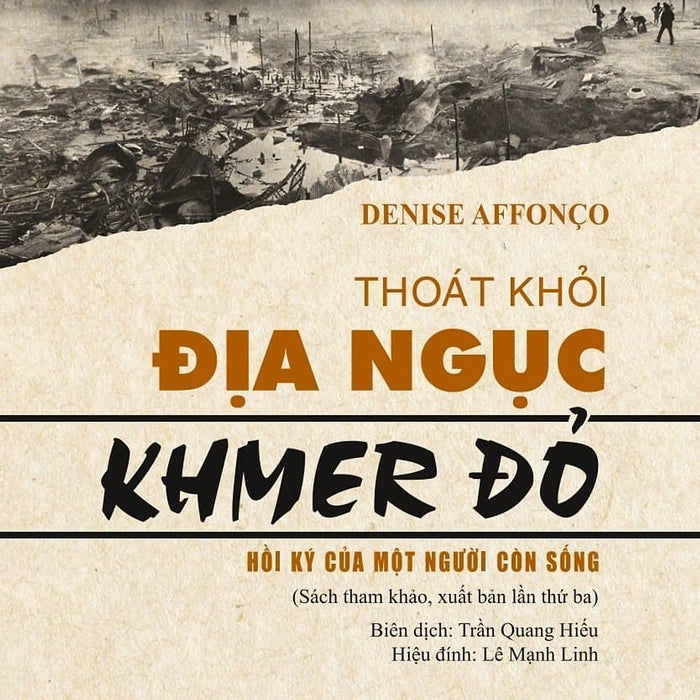 (Tái Bản) Thoát Khỏi Địa Ngục Khmer Đỏ - Hồi Ký Của Một Người Còn Sống - Denise Affonco (Sách Tham Khảo)