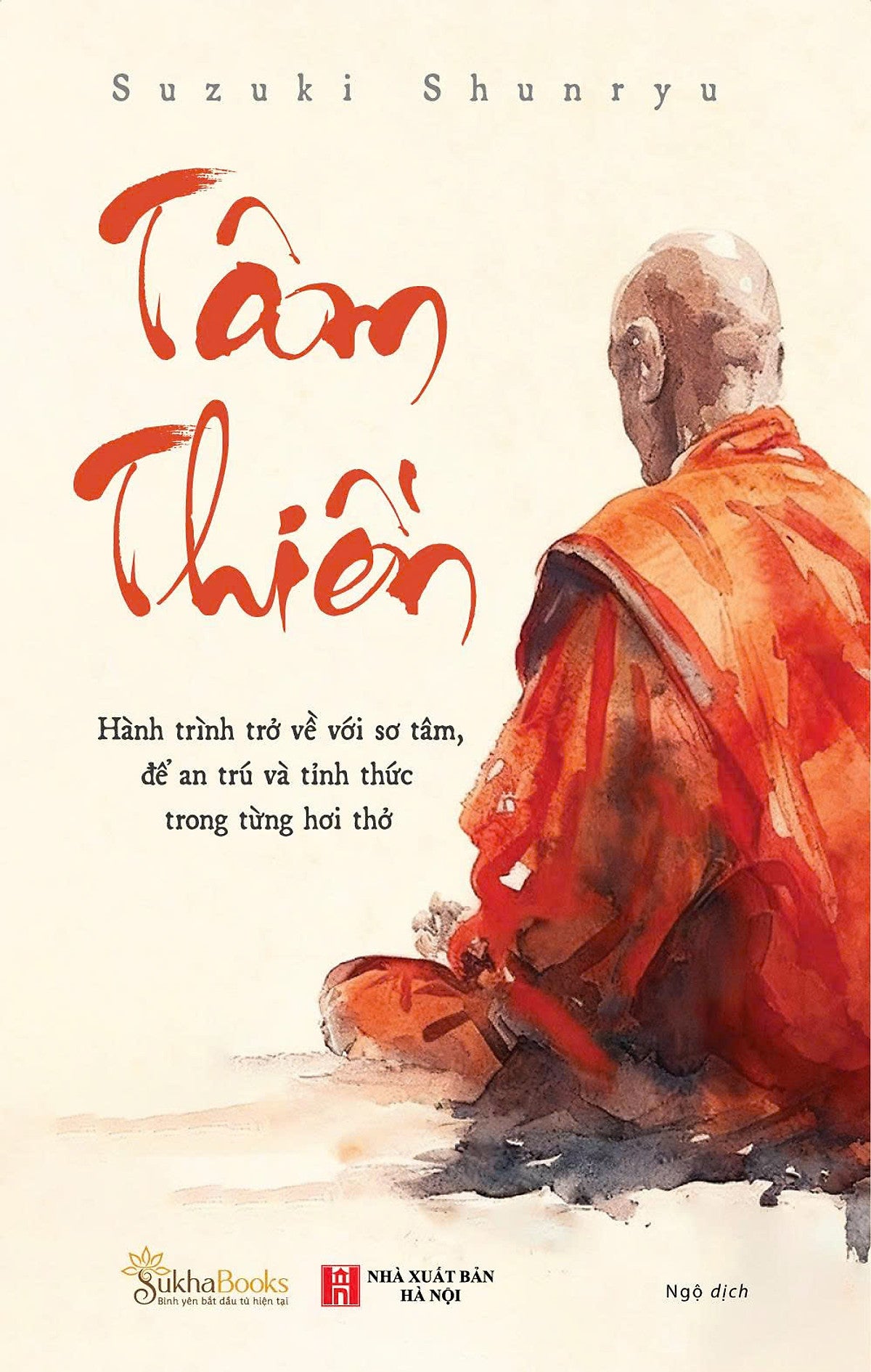 Tâm Thiền – Hành Trình Trở Về Với Sơ Tâm, Để An Trú Và Tỉnh Thức Trong Từng Hơi Thở - Suzuki Shunryu – Ngô Dịch – 1980 Books