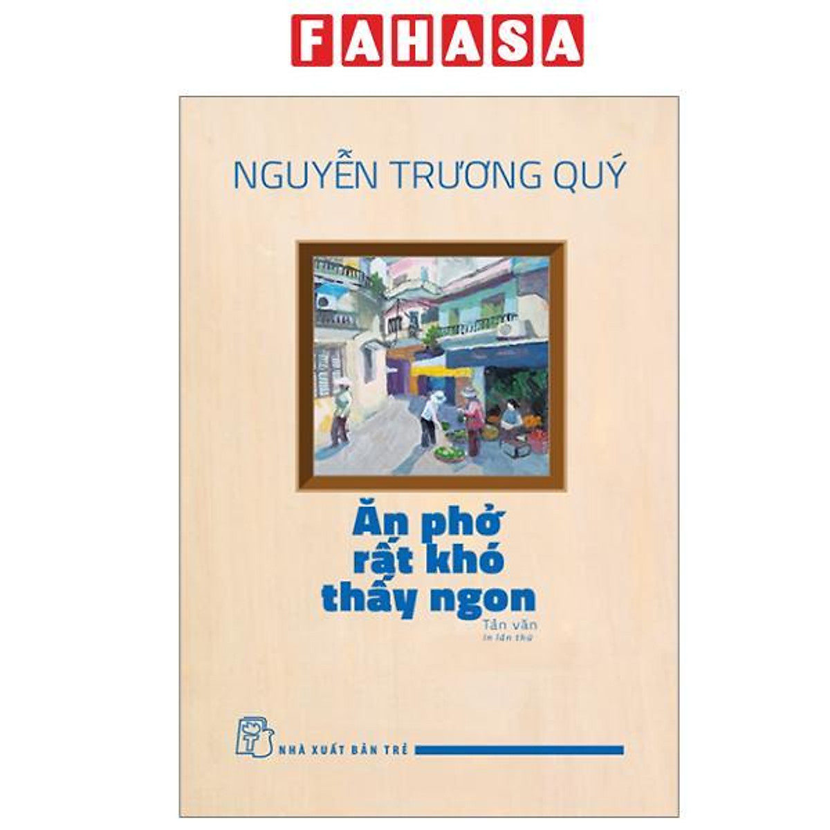 Sách - Ăn Phở Rất Khó Thấy Ngon