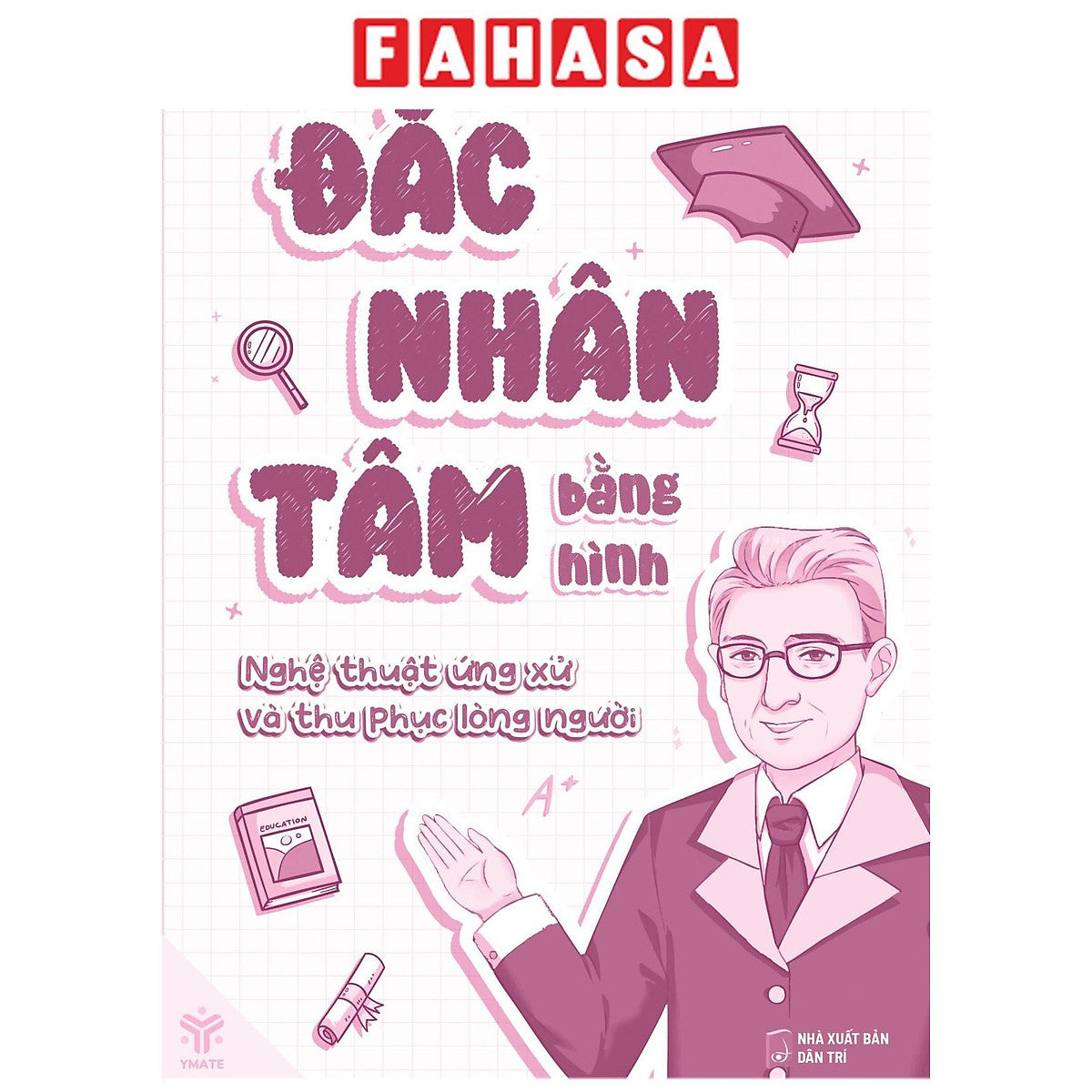 Sách - Đắc Nhân Tâm Bằng Hình - Nghệ Thuật Ứng Xử Và Thu Phục Lòng Người