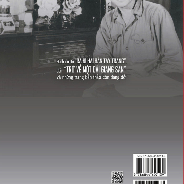 Hành Trình Từ “Ra Đi Hai Bàn Tay Trắng” Đến “Trở Về Một Dải Giang San” Và Những Trang Bản Thảo Còn Dang Dở (Hồi Ký)