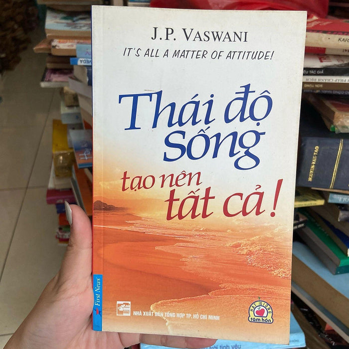 Thái Độ Sống Tạo Nên Tất Cả