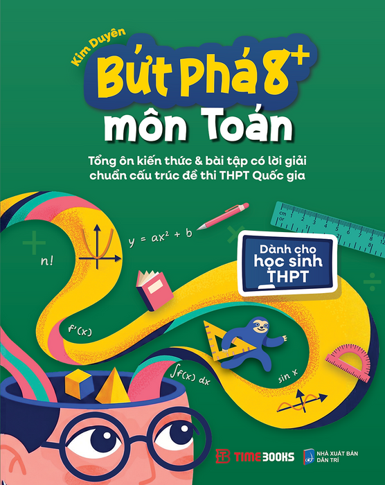 Sách Bứt Phá 8+ Môn Toán - Tổng Ôn Kiến Thức & Bài Tập Có Lời Giải Chuẩn Cấu Trúc Đề Thi Thpt Quốc Gia - Kim Duyên