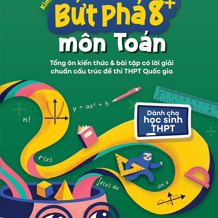 Sách Bứt Phá 8+ Môn Toán - Tổng Ôn Kiến Thức & Bài Tập Có Lời Giải Chuẩn Cấu Trúc Đề Thi Thpt Quốc Gia - Kim Duyên