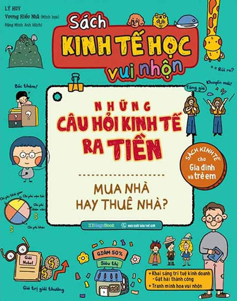 Sách Kinh Tế Học Vui Nhộn - Những Câu Hỏi Kinh Tế Ra Tiền - Mua Nhà Hay Thuê Nhà?