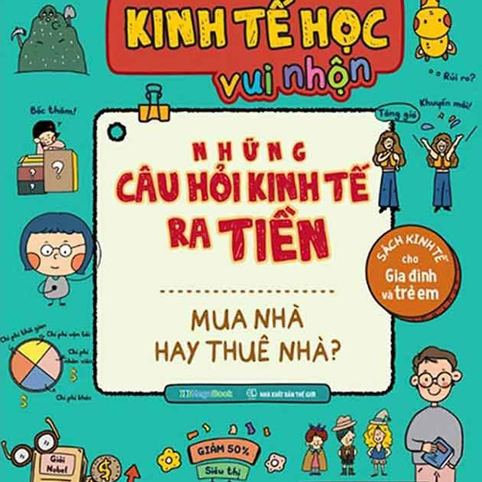 Sách Kinh Tế Học Vui Nhộn - Những Câu Hỏi Kinh Tế Ra Tiền - Mua Nhà Hay Thuê Nhà?