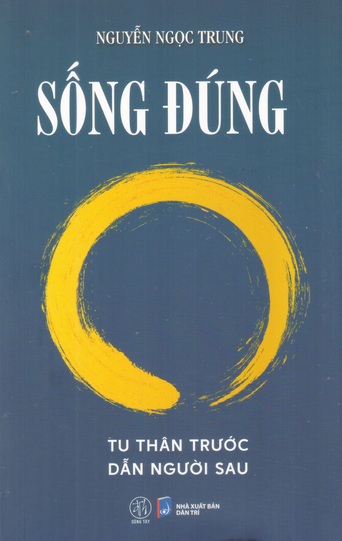 Sống Đúng - Tu Thân Trước Dẫn Người Sau