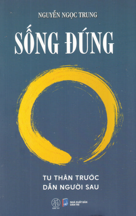 Sống Đúng - Tu Thân Trước Dẫn Người Sau