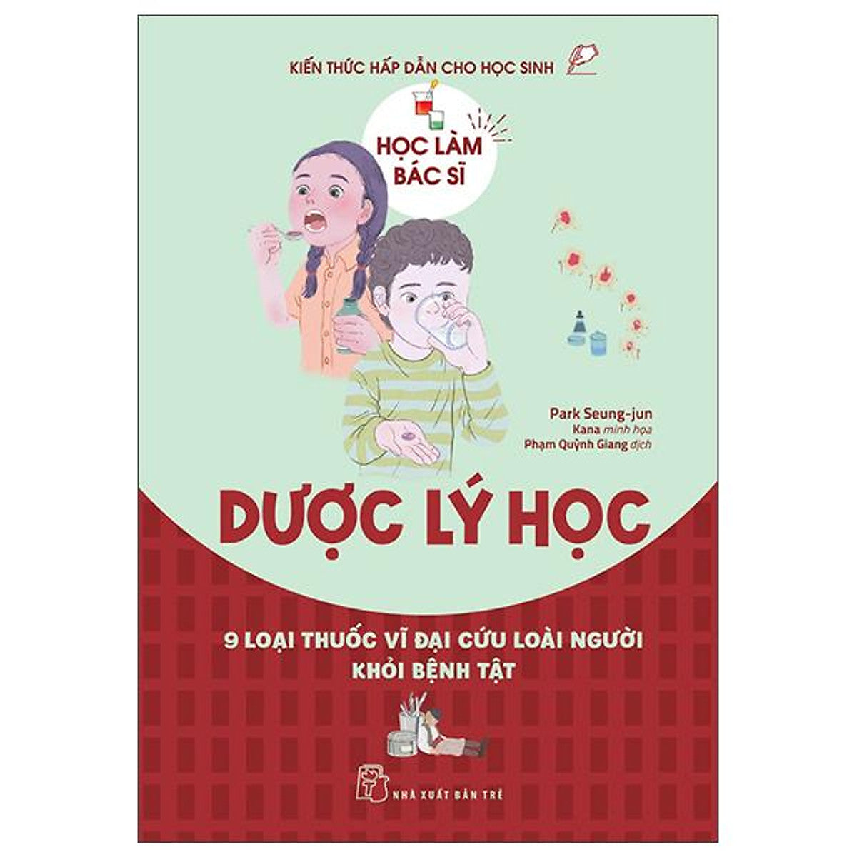 Sách - Học Làm Bác Sĩ - Dược Lý Học - 9 Loại Thuốc Vĩ Đại Cứu Loài Người Khỏi Bệnh Tật