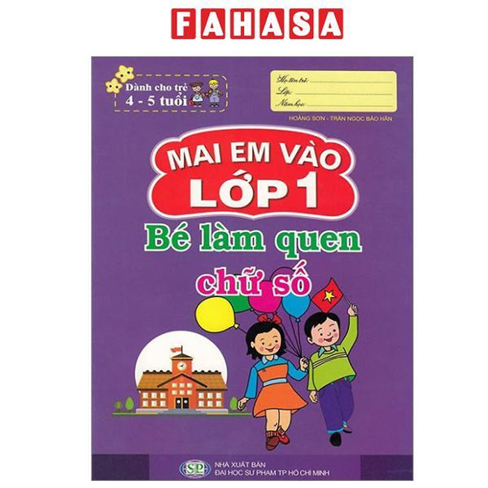 Sách - Mai Em Vào Lớp 1 - Dành Cho Trẻ 4-5 Tuổi - Bé Làm Quen Chữ Số (Tái Bản 2024)